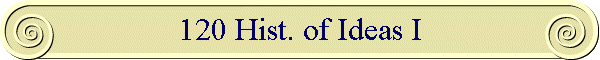 120 Hist. of Ideas I