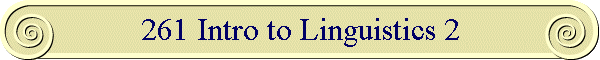 261 Intro to Linguistics 2